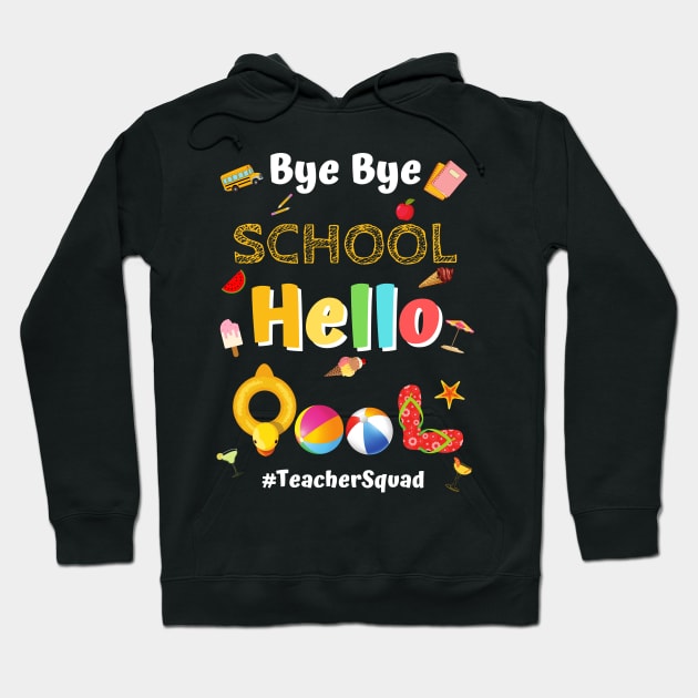 Bye Bye School Hello Pool, Funny Teacher Squad Vacation Gift Hoodie by JustBeSatisfied